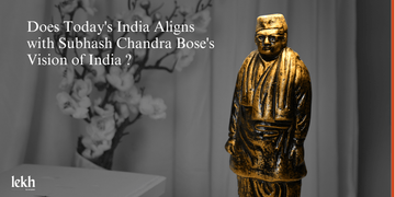 Does Today's India Aligns with Subhash Chandra Bose's Vision of India - Sowpeace